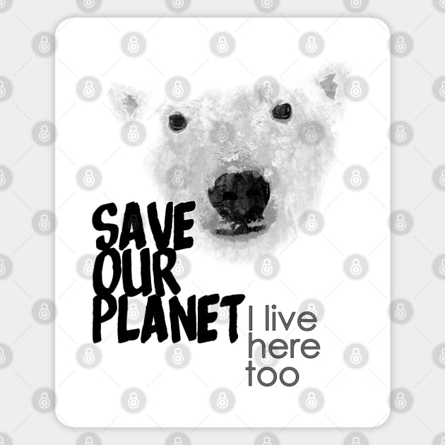 Save our planet, I live here too - polar bear Sticker by ManuLuce
